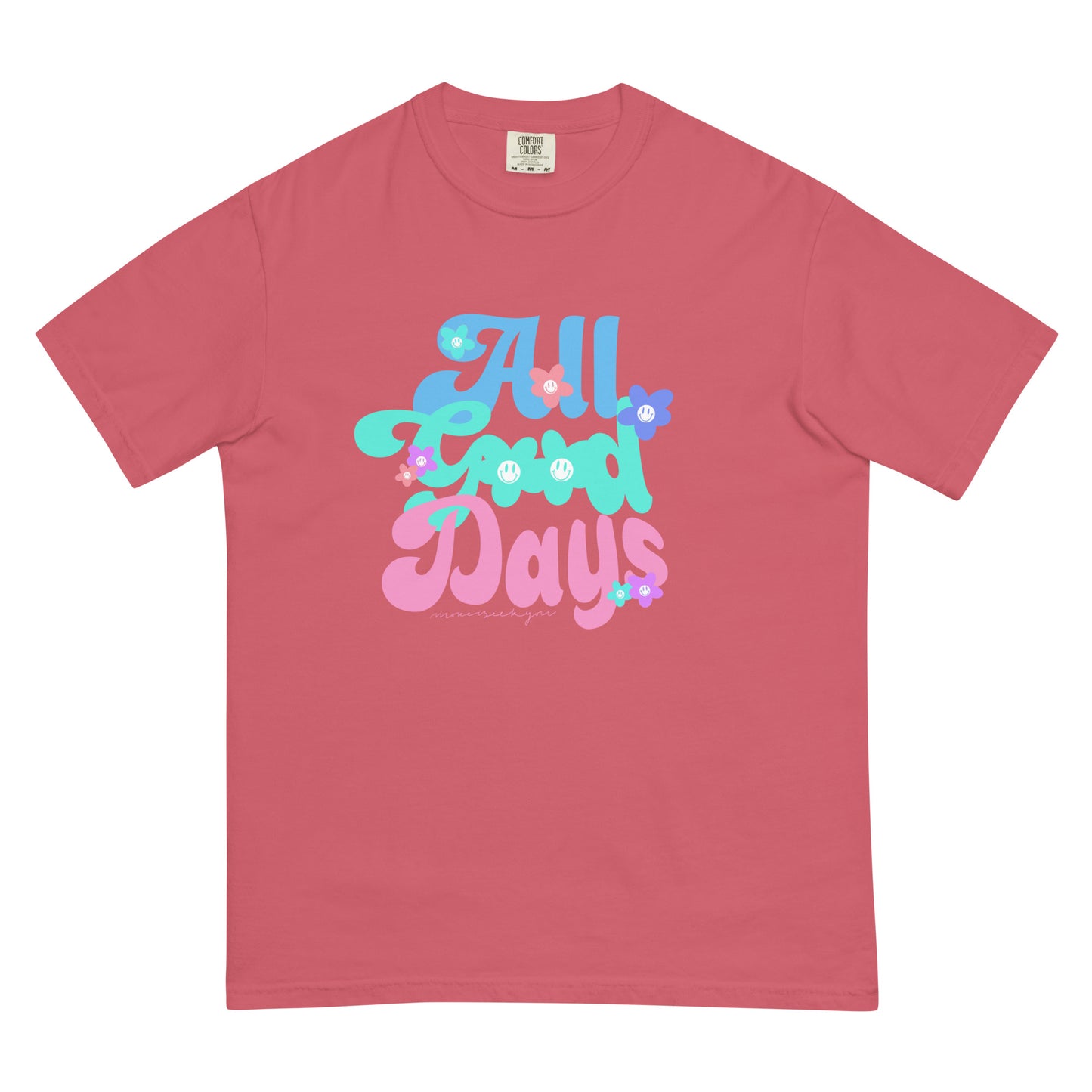 All good days comfort colors t-shirt