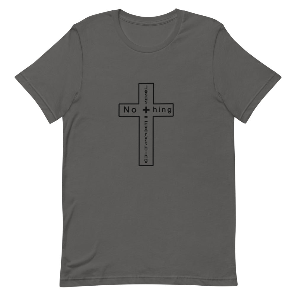 Jesus + Nothing= Everything T-Shirt