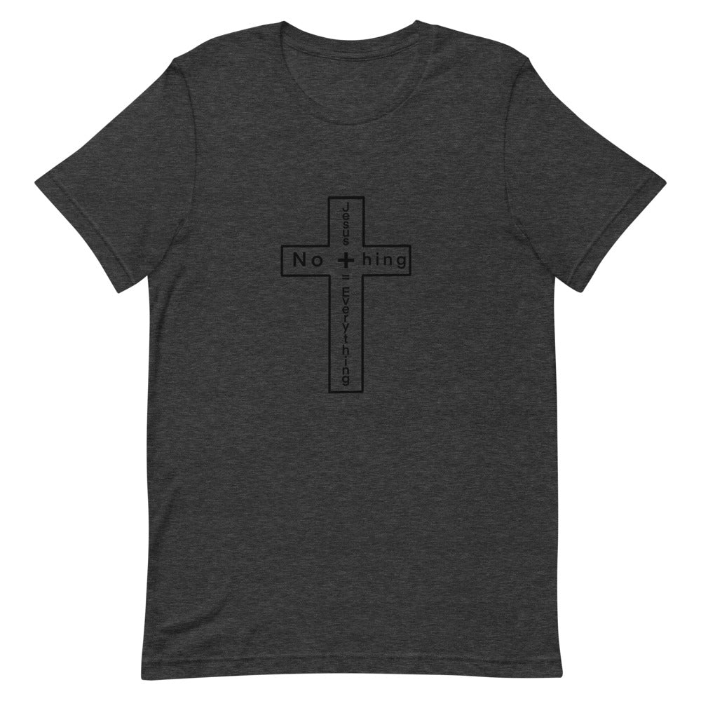 Jesus + Nothing= Everything T-Shirt