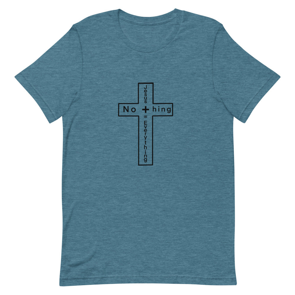 Jesus + Nothing= Everything T-Shirt