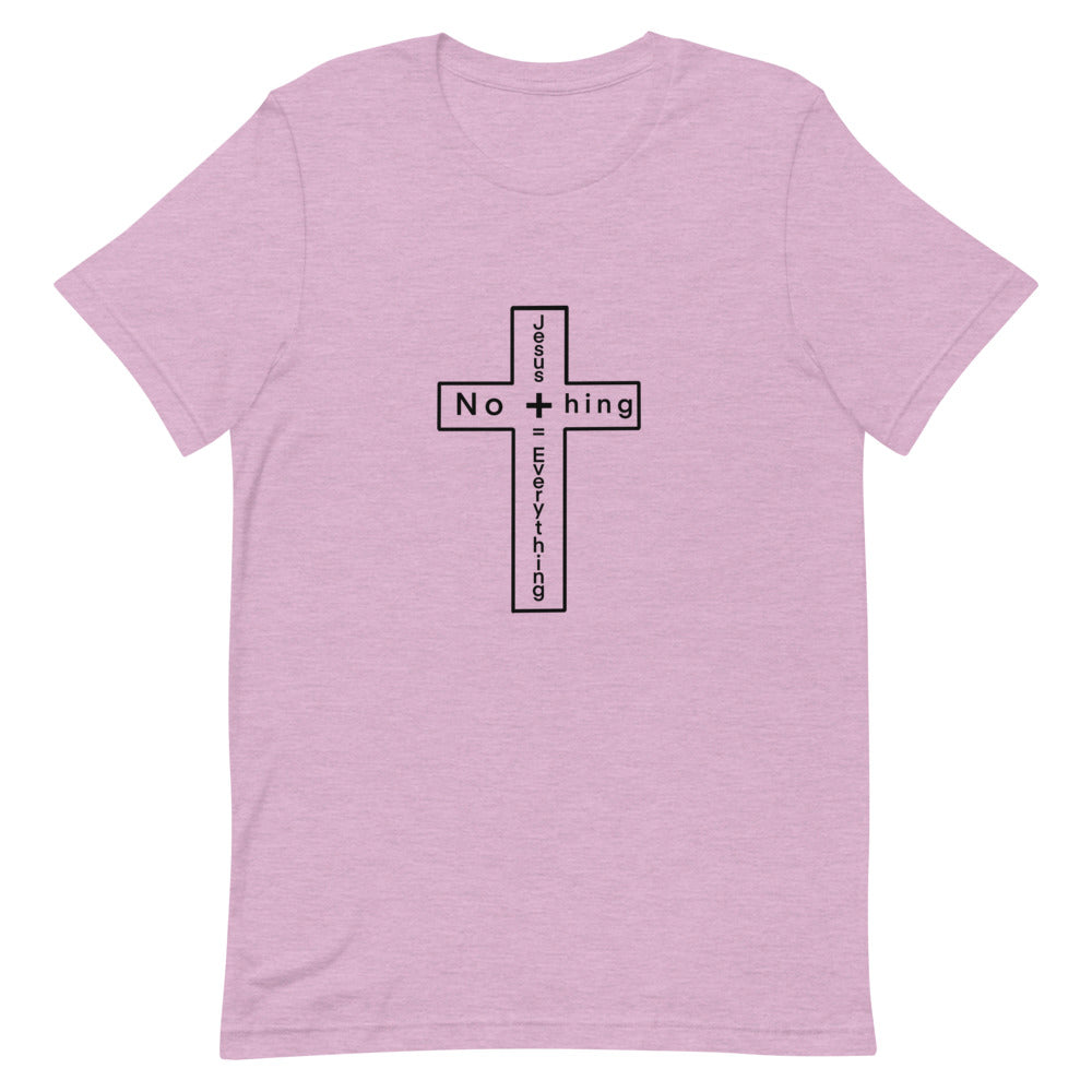 Jesus + Nothing= Everything T-Shirt