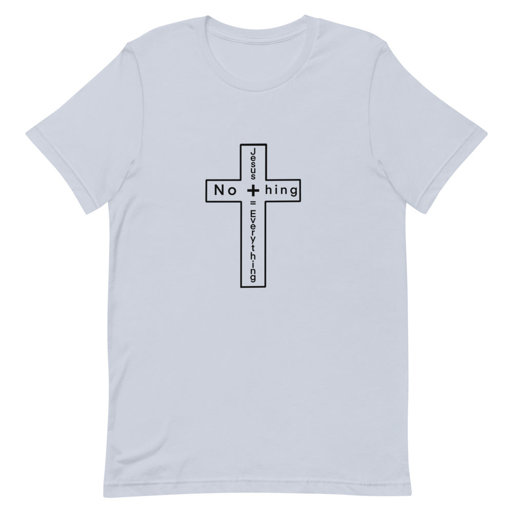 Jesus + Nothing= Everything T-Shirt