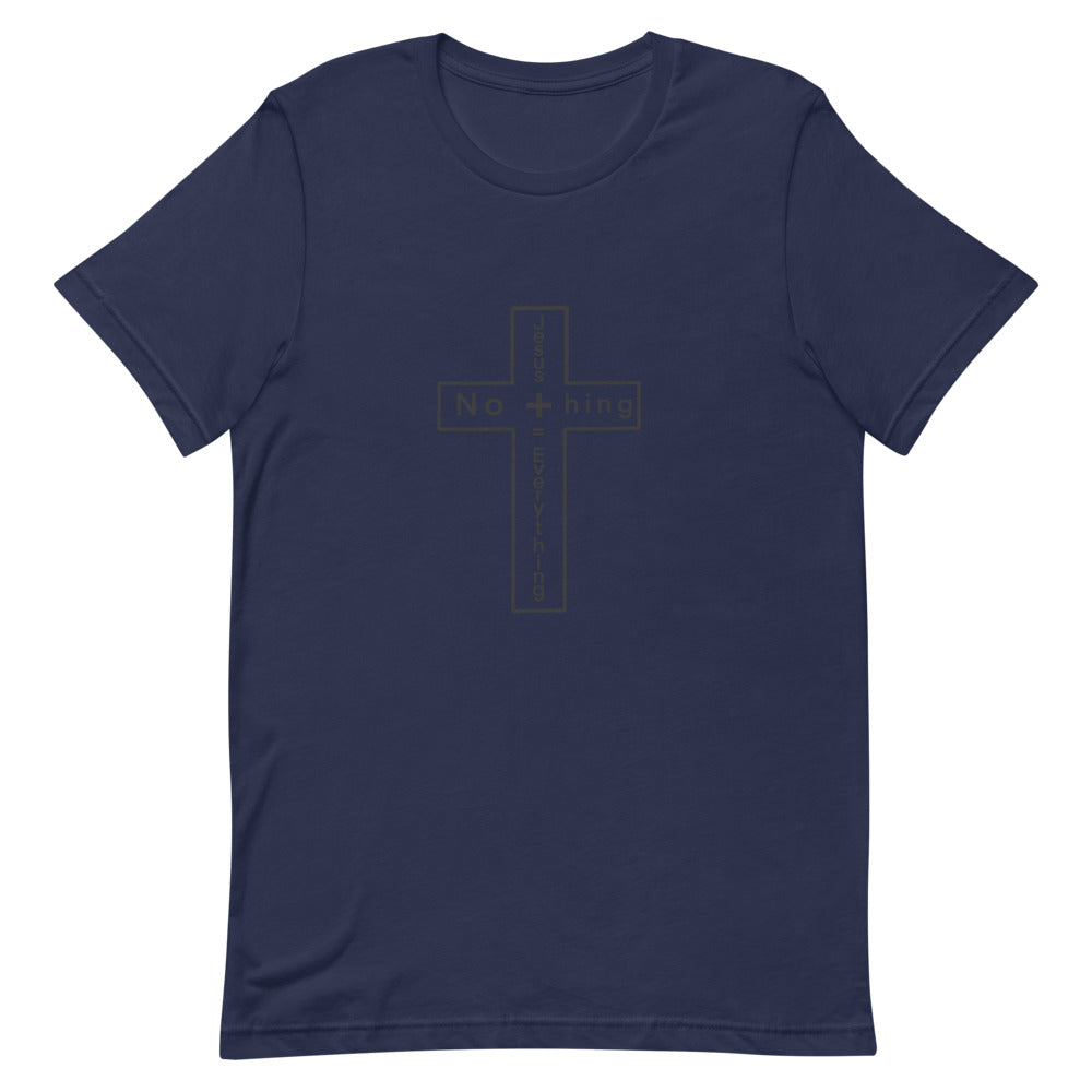 Jesus + Nothing= Everything T-Shirt