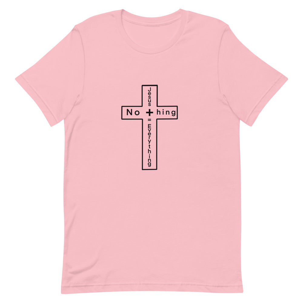 Jesus + Nothing= Everything T-Shirt