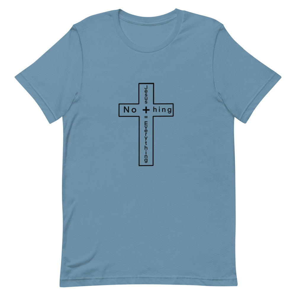 Jesus + Nothing= Everything T-Shirt